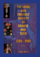 The Loyal and Friendly Society of the Orange and Blew 1733 - 1802