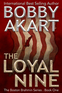 The Loyal Nine: (The Boston Brahmin Book 1)