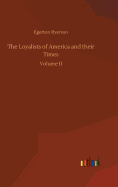 The Loyalists of America and their Times