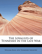 The Loyalists of Tennessee in the Late War