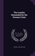 The Loyalty Demanded by the Present Crisis