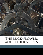 The Luck-Flower, and Other Verses