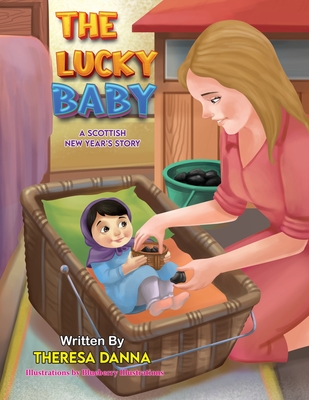 The Lucky Baby: A Scottish New Year's Story - Danna, Theresa