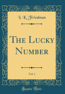 The Lucky Number, Vol. 1 (Classic Reprint)