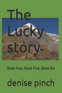 The Lucky story: Book Four, Book Five, Book Six