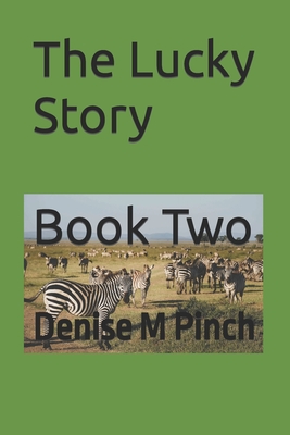 The Lucky Story: Book Two - Pinch, Denise