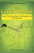 The Luckypreneur: Does This Guy Have a Horseshoe Up His Wazoo?