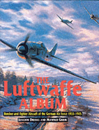 The Luftwaffe Album: Fighters and Bombers of the German Air Force 1933-1945