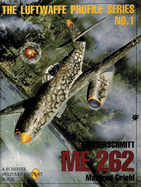 The Luftwaffe Profile Series, No. 1: Messerschmitt Me 262