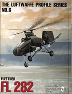 The Luftwaffe Profile Series, No. 6: Flettner Fl 282
