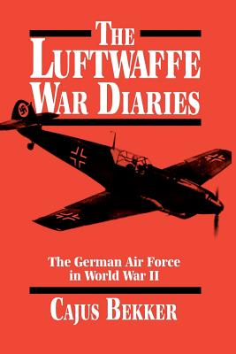 The Luftwaffe War Diaries - Bekker, Cajus