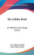 The Lullaby Book: Or Mothers' Love Songs (1921)