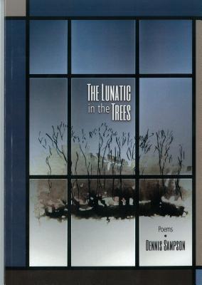 The Lunatic in the Trees - Sampson, Dennis
