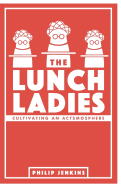 The Lunch Ladies: Cultivating an Actsmosphere