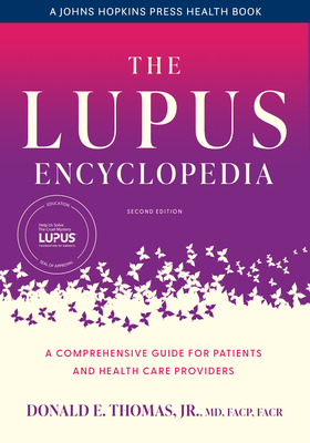 The Lupus Encyclopedia: A Comprehensive Guide for Patients and Health Care Providers - Thomas, Donald E, Jr.