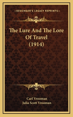 The Lure and the Lore of Travel (1914) - Vrooman, Carl, and Vrooman, Julia Scott