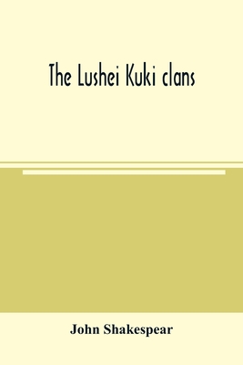 The Lushei Kuki clans - Shakespear, John