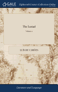 The Lusiad; Or, the Discovery of India. an Epic Poem. Translated from the Original Portuguese of Luis de Camo?ns. by William Julius Mickle. ... the Third Edition. of 2; Volume 2