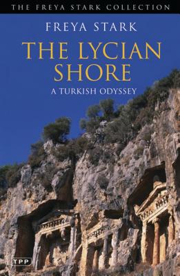 The Lycian Shore: A Turkish Odyssey - Stark, Freya