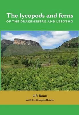 The Lycopods and Ferns of the Drakensberg and Lesotho - Roux, J. P., and Cooper-Driver, Gillian A.