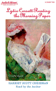 The Lydia Cassatt Reading the Morning Paper - Chessman, Harriet Scott (Read by)