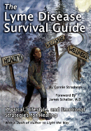 The Lyme Disease Survival Guide: Physical, Lifestyle, and Emotional Strategies for Healing - Strasheim, Connie, and Schaller, James (Foreword by), and Byers, Julie (Editor)