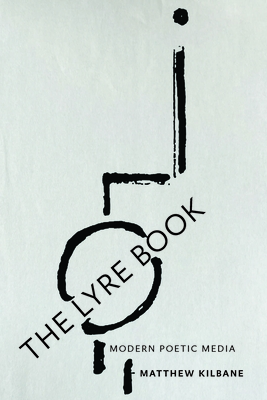 The Lyre Book: Modern Poetic Media - Kilbane, Matthew