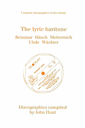 The Lyric Baritone. 5 Discographies. Hans Reinmar, Gerhard Hsch (Husch), Josef Metternich, Hermann Uhde, Eberhard Wchter (Wachter). [1997].
