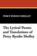 The Lyrical Poems and Translations of Percy Bysshe Shelley