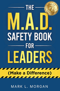 The M.A.D. Safety Book for Leaders (Make a Difference)