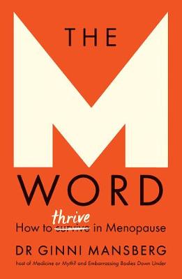 The M Word: How to thrive in menopause - Mansberg, Ginni