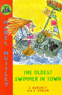 The Mabel Mutley: Oldest Swimmer in Town - Burchett, Janet, and Vogler, Sara