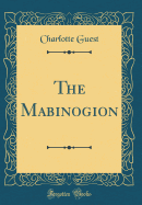 The Mabinogion (Classic Reprint)