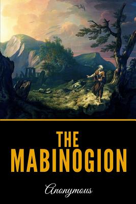 The Mabinogion - Guest, Charlotte (Translated by), and Anonymous