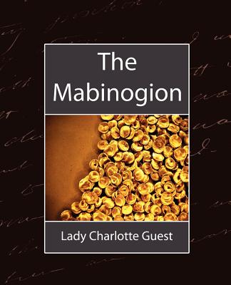 The Mabinogion - Lady Charlotte Guest, Charlotte Guest