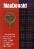 The MacDonald: The Origins of the Clan MacDonald and Their Place in History