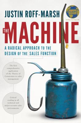 The Machine: A Radical Approach to the Design of the Sales Function - Roff-Marsh, Justin