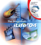 The Macintosh Ilife 04: An Interactive Guide to Itunes, Iphoto, iMovie, IDVD, and Garageband