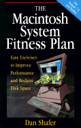 The Macintosh System Fitness Plan: Easy Exercises to Improve Performance and Reclaim Disk Space