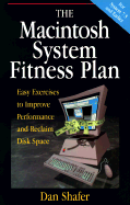 The Macintosh System Fitness Plan: Easy Exercises to Improve Performance and Reclaim Disk Space - Shafer, Daniel