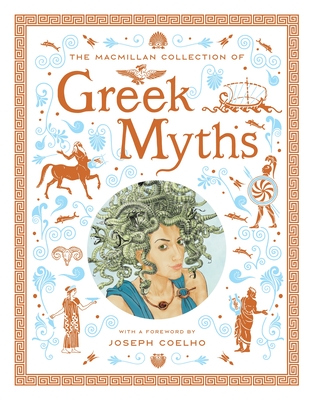 The Macmillan Collection of Greek Myths: A luxurious and beautiful gift edition - Macmillan