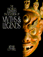 The MacMillan Illustrated Encyclopedia of Myths & Legends - Cotterell, Arthur