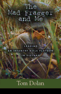 The Mad Fragger and Me: Leading an Infantry Rifle Platoon in Vietnam - Second Edition