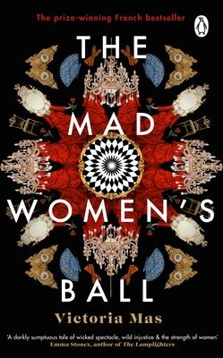 The Mad Women's Ball: The prize-winning, international bestseller and Sunday Times Top Fiction selection - Mas, Victoria, and Wynne, Frank (Translated by)