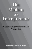 The Madam as Entrepreneur: Career Management in House Prostitution