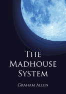 The Madhouse System