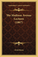 The Madison Avenue Lectures (1867)