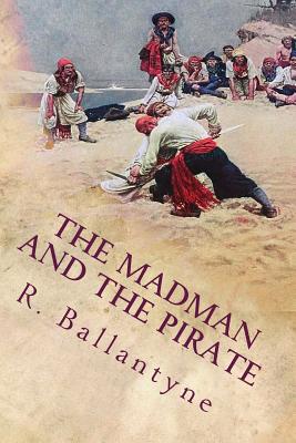 The Madman and the Pirate: Illustrated - Ballantyne, Robert Michael