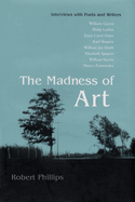 The Madness of Art: Interviews with Poets and Writers