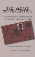The Madrid Conversations: Normando Hernandez Gonzalez: Persecuted, Imprisoned, Exiled